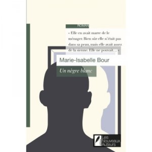 Un Negre Blanc - Marie-isabelle Bour