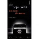 Un Nom De Torero - Luis Sepulveda