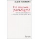 Un Nouveau Paradigme , Pour Comprendre Le Monde D'aujourd'hui - Alain Touraine
