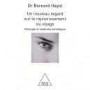 Un Nouveau Regard Sur Le Rajeunissement Du Visage , Chirurgie Et Medecine Esthetiques - Bernard Hayot