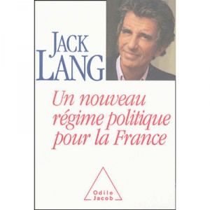 Un Nouveau Regime Politique Pour La France - Jack Lang