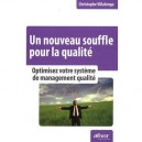 Un Nouveau Souffle Pour La Qualite , Optimisez Votre Systeme De Management Qualite - Christophe Villalonga