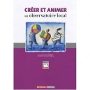 Creer Et Animer Un Observatoire Local - Jean-bernard Chebrou