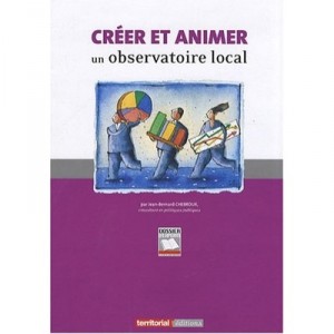 Creer Et Animer Un Observatoire Local - Jean-bernard Chebrou