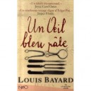 Un Oeil Bleu Pale - Louis Bayard