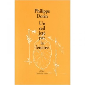 Un Oeil Jete Par La Fenetre - Philippe Dorin