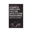 La Semaine Ou Jerome Kerviel A Failli Faire Sauter Le Systeme Financier Mondial , Journal Intime D'un Banquier - Hugues Le Bret