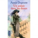 Un Palais Dans Les Dunes - Annie Degroote