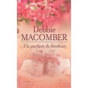 Un Parfum De Bonheur - Debbie Macomber