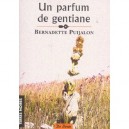 Un Parfum De Gentiane - Bernadette Puijalon