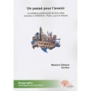 Un Passe Pour L'avenir , La Politique Patrimoniale De Trois Villes Inscrite A L'unesco : Porto, Lyon Et Verone - Maxime Delayer