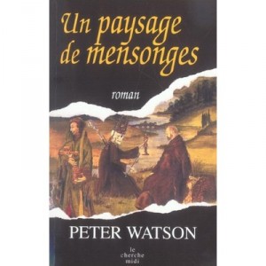 Un Paysage De Mensonges - Peter Watson