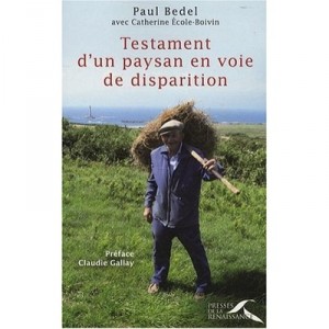 Testament D'un Paysan En Voie De Disparition - Paul Bedel , Catherine Ecole-boivin