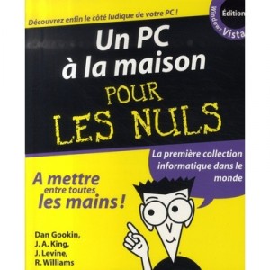 Un Pc A La Maison Pour Les Nuls (avec Windows Vista) - J Levine , Dan Gookin , R Williams , J.a. King