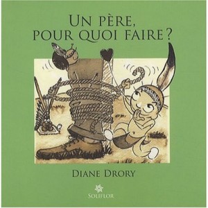 Un Pere, Pour Quoi Faire ? - Diane Drory