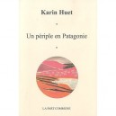 Un Periple En Patagonie - Huet Karine