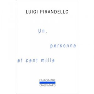 Un, Personne Et Cent Mille - Luigi Pirandello
