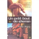 Un Petit Bout De Chemin , Comprendre Et Accompagner La Personne Handicapee - Sonja Rupp