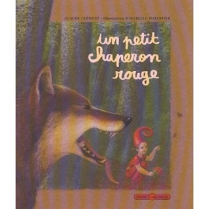 A Little Red Riding Hood - Claude Clement, I Forestier