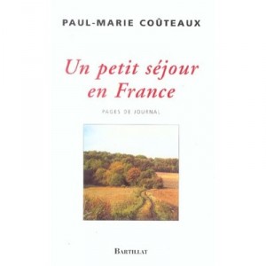 Un Petit Sejour En France , Pages De Journal - Paul-marie Couteaux