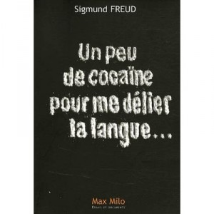 Un Peu De Cocaine Pour Me Delier La Langue... - Sigmund Freud