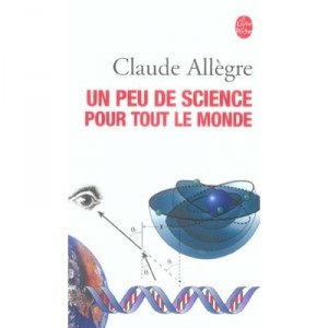 Un Peu De Science Pour Tout Le Monde - Claude Allegre