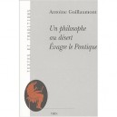 Un Philosophe Au Desert , Evagre Le Pontique - Antoine Guillaumont