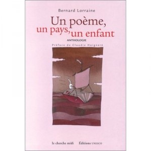 Un Poeme Un Pays Un Enfant , Anthologie - Bernard Lorraine , Gregoire Dentan
