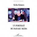 Un Portrait De Daisaku Ikeda - Keiko Kimura