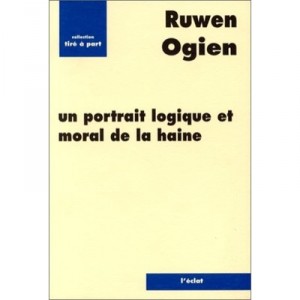 Un Portrait Logique Et Moral De La Haine - Ruwen Ogien