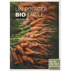 Un Potager Bio Facile - Laurent Bourgeois