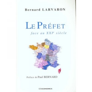 Le Prefet Face Au Xxi Siecle - Bernard Larvaron