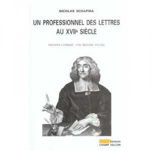 Un Professionnel Des Lettres Au Xvii Siecle , Valentin Conrart : Une Histoire Sociale - Nicolas Schapira