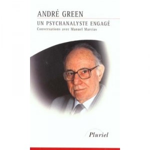 Un Psychanalyste Engage , Conversations Avec Manuel Marcias - Andre Green
