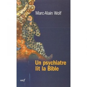 Un Psychiatre, Lit La Bible - Marc-alain Wolf