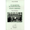 Un Quartier De Montpellier : Plan Cabanes: Etude Ethnologique - Pascale Faure