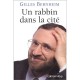Un Rabbin Dans La Cite - Gilles Bernheim