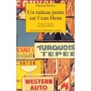 Un Radeau Jaune Sur L'eau Bleue - Michael Dorris