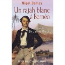 Un Rajah Blanc A Borneo , La Vie De Sir James Brooke - Nigel Barley