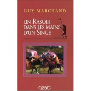 Un Rasoir Dans Les Mains D'un Singe - Guy Marchand