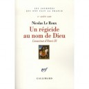 Un Regicide Au Nom De Dieu , L'assassinat D'henri Iii - Nicolas Le Roux