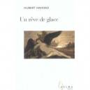 Un Reve De Glace - Hubert Haddad