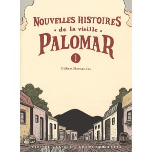 Nouvelles Histoires De La Vieille Palomar T.1 - Gilbert Hernandez