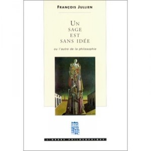 Un Sage Est Sans Idee : Ou L'autre De La Philosophie - Francois Jullien