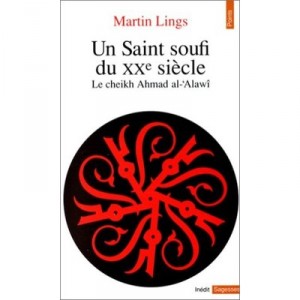 A Sufi Saint of the twentieth century Sheikh Ahmad Al-Alawi - Martin Lings