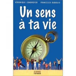 Un Sens A Ta Vie - V Condroyer , F Dubouix