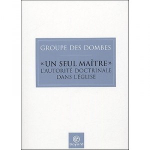 Un Seul Maitre , L'autorite Doctrinale Dans L'eglise - Groupe Des Dombes