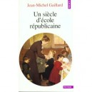 Un Siecle D'ecole Republicaine - Jean-michel Gaillard