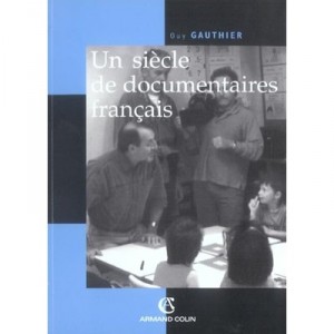 Un Siecle De Documentaires Francais - Guy Gauthier