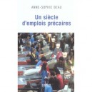 Un Siecle D'emplois Precaires - Anne-sophie Beau